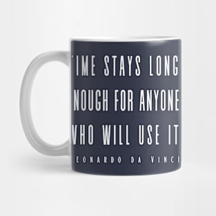 Leonardo da Vinci quote: Time Stays Long Enough... Mug